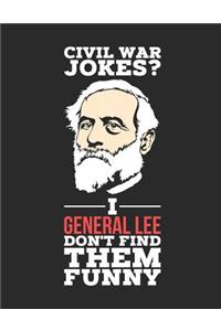 Civil War Jokes? I General Lee Don't Find Them Funny