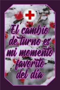 El Cambio de Turno Es Mi Momento Favorito del Día