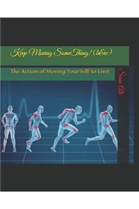 Keep Moving Something! (B&w)