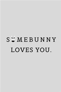 Somebunny Loves You