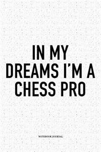 In My Dreams I'm a Chess Pro