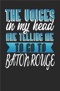 The Voices In My Head Are Telling Me To Go To Baton Rouge