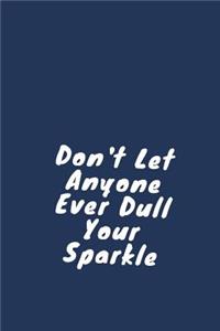 Don't Let Anyone Ever Dull Your Sparkle: Gratitude Affirmation Journal