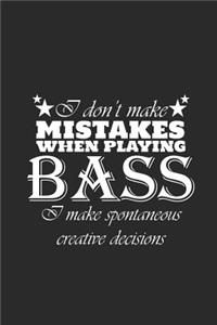 I Don't Make Mistakes When Playing Bass