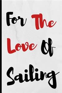 For The Love Of Sailing: Notebook 120 Lined Pages Paperback Notepad / Journal