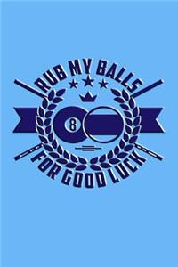 Rub My Balls For Good Luck