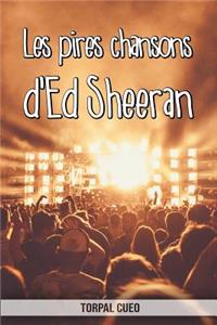 Les pires chansons d'Ed Sheeran