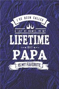 I 've Been Called A Lot Of Names In My Lifetime But Papa Is My Favorite