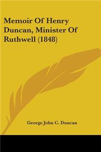 Memoir Of Henry Duncan, Minister Of Ruthwell (1848)