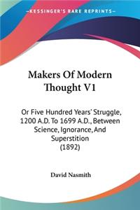 Makers Of Modern Thought V1