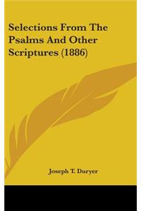 Selections from the Psalms and Other Scriptures (1886)