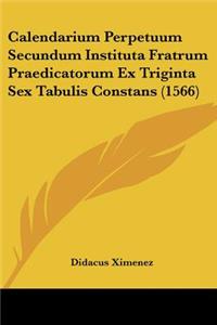Calendarium Perpetuum Secundum Instituta Fratrum Praedicatorum Ex Triginta Sex Tabulis Constans (1566)