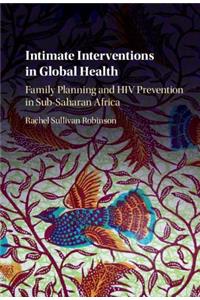 Intimate Interventions in Global Health