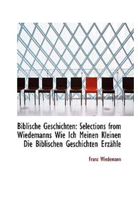Biblische Geschichten: Selections from Wiedemanns Wie Ich Meinen Kleinen Die Biblischen Geschichten