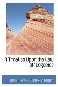 A Treatise Upon the Law of Legacies
