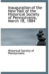 Inauguration of the New Hall of the Historical Society of Pennsylvania, March 18, 1884