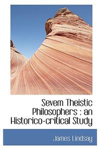 Sevem Theistic Philosophers: An Historico-Critical Study