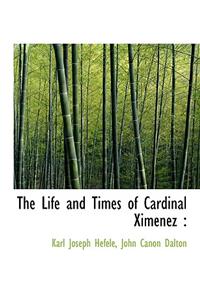 The Life and Times of Cardinal Ximenez