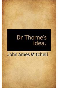 Dr Thorne's Idea.