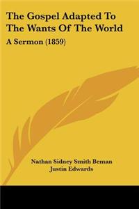 Gospel Adapted To The Wants Of The World