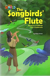 Our World Readers: The Songbirds' Flute