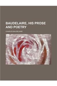 Baudelaire, His Prose and Poetry