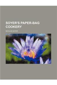Soyer's Paper-Bag Cookery