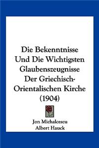 Die Bekenntnisse Und Die Wichtigsten Glaubenszeugnisse Der Griechisch-Orientalischen Kirche (1904)
