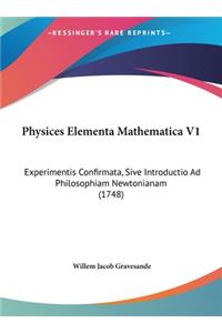 Physices Elementa Mathematica V1