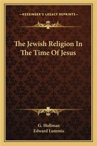 The Jewish Religion In The Time Of Jesus