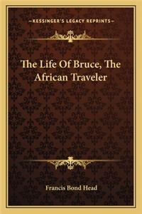Life of Bruce, the African Traveler
