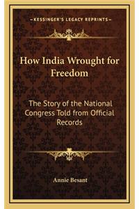 How India Wrought for Freedom