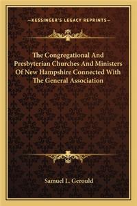 Congregational and Presbyterian Churches and Ministers of New Hampshire Connected with the General Association