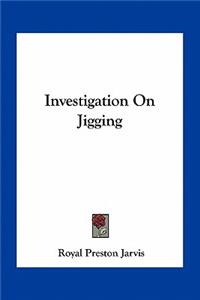 Investigation on Jigging
