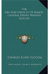 The Life and Services of Major-General Henry Warner Slocum