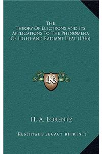 The Theory Of Electrons And Its Applications To The Phenomena Of Light And Radiant Heat (1916)