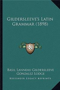 Gildersleeve's Latin Grammar (1898)