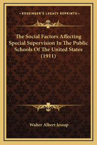 The Social Factors Affecting Special Supervision in the Public Schools of the United States (1911)