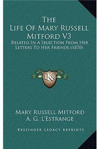 The Life of Mary Russell Mitford V3