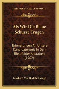 Als Wir Die Blaue Schurze Trugen