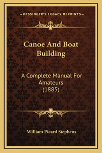 Canoe And Boat Building