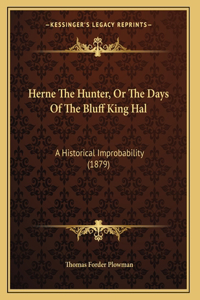 Herne The Hunter, Or The Days Of The Bluff King Hal