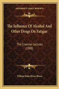 Influence Of Alcohol And Other Drugs On Fatigue