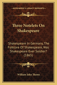 Three Notelets On Shakespeare