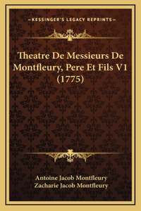 Theatre De Messieurs De Montfleury, Pere Et Fils V1 (1775)