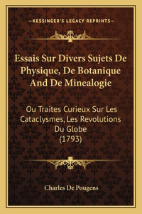Essais Sur Divers Sujets De Physique, De Botanique And De Minealogie