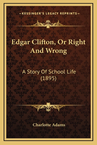 Edgar Clifton, Or Right And Wrong