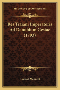 Res Traiani Imperatoris Ad Danubium Gestae (1793)