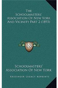 Schoolmasters' Association Of New York And Vicinity Part 2 (1893)