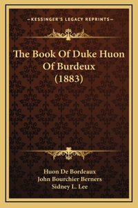 The Book Of Duke Huon Of Burdeux (1883)